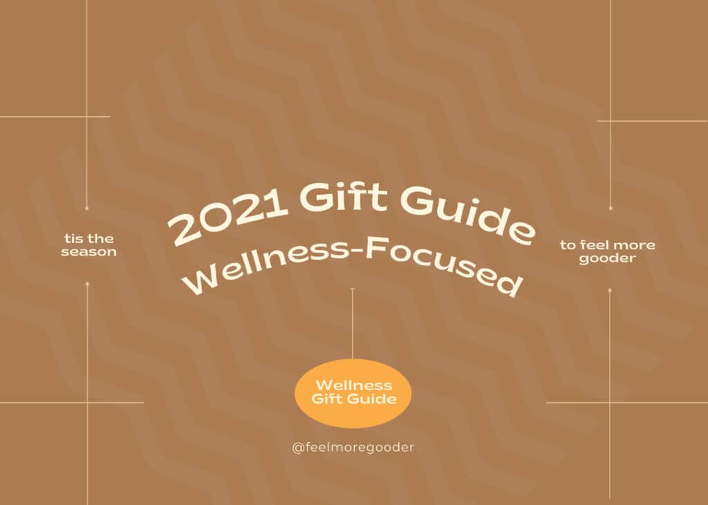 Gift Guide for Wellness Enthusiasts 2021 holiday feel more gooder