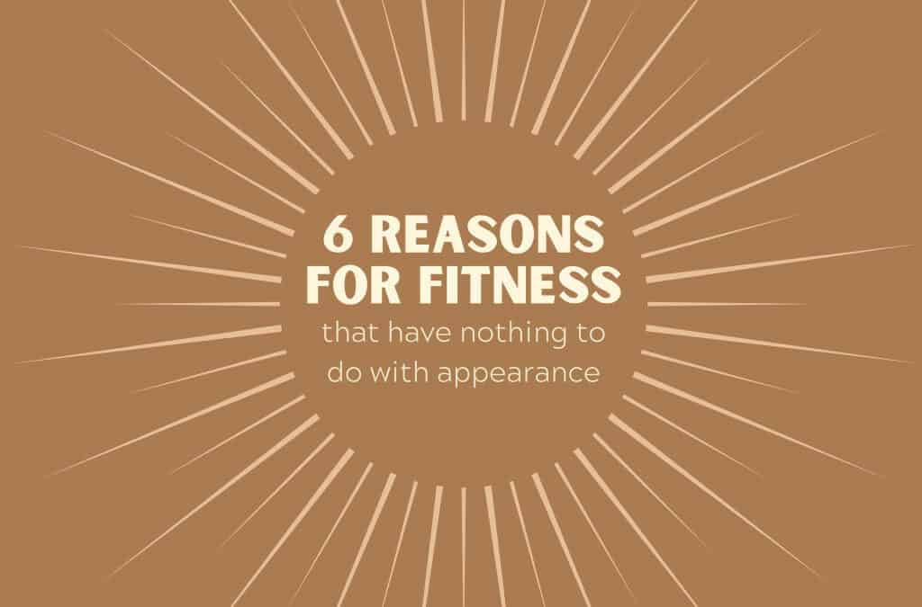 6 Reasons for Fitness Apart from Appearance