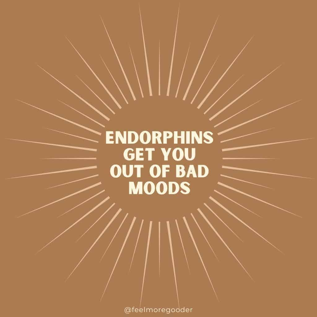 endorphins get you out of bad moods